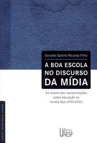A BOA ESCOLA NO DISCURSO DA MÍDIA - AUTOR(A): RICARDO FILHO, GERALDO SABINO