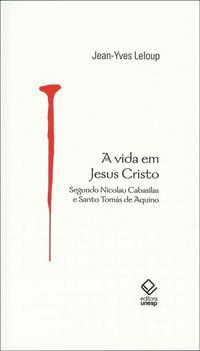 A VIDA EM JESUS CRISTO - LELOUP, JEAN-YVES