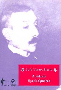 A VIDA DE EÇA DE QUEIROZ - 3ª EDIÇÃO - VIANA FILHO, LUIS