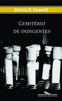 CEMITÉRIO DE INDIGENTES - CORNWELL, PATRICIA