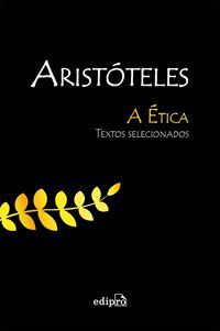 ARISTÓTELES - A ÉTICA - AUTOR(A): ARISTÓTELES