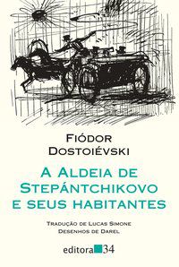 A ALDEIA DE STEPÁNTCHIKOVO E SEUS HABITANTES - AUTOR(A): DOSTOIÉVSKI, FIÓDOR