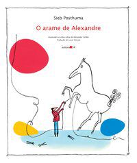 O ARAME DE ALEXANDRE - AUTOR(A): POSTHUMA, SIEB