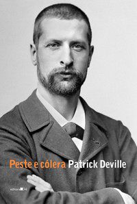 PESTE E CÓLERA - AUTOR(A): DEVILLE, PATRICK