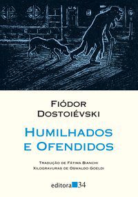 HUMILHADOS E OFENDIDOS - AUTOR(A): DOSTOIÉVSKI, FIÓDOR