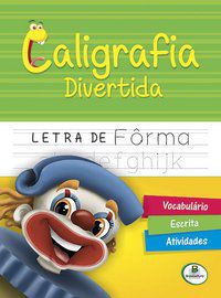 APRENDA EM CASA CALIGRAFIA DIVERTIDA: LETRA DE FORMA - AUTOR(A): TODOLIVRO