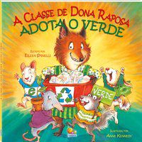 DONA RAPOSA: A CLASSE DE DONA RAPOSA ADOTA O VERDE - SPINELLI, EILEEN