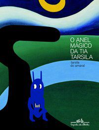 O ANEL MÁGICO DA TIA TARSILA - AUTOR(A): AMARAL, TARSILA DO