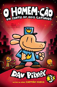 O HOMEM-CÃO: UM CONTO DE DOIS GATINHOS – VOL. 3 - VOL. 3 - AUTOR(A): PILKEY, DAV
