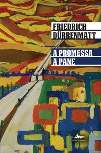 A PROMESSA/ A PANE - DURRENMATT, FRIEDRICH