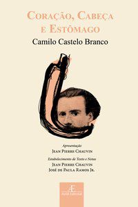 CORAÇÃO, CABEÇA E ESTÔMAGO - CASTELO BRANCO, CAMILO