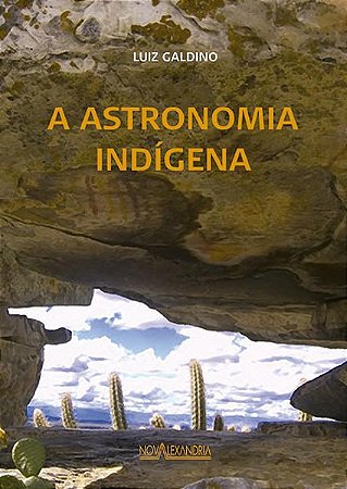 A ASTRONOMIA INDÍGENA - AUTOR(A): GALDINO, LUIZ