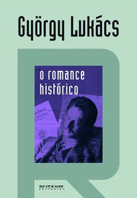 O ROMANCE HISTÓRICO - LUKÁCS, GYÖRGY