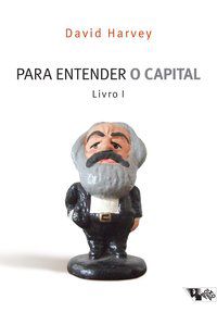 PARA ENTENDER O CAPITAL - LIVRO I - AUTOR(A): HARVEY, DAVID