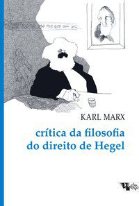 CRÍTICA DA FILOSOFIA DO DIREITO DE HEGEL - MARX, KARL