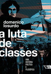 A LUTA DE CLASSES - LOSURDO, DOMENICO