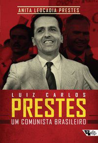 LUIZ CARLOS PRESTES - PRESTES, ANITA LEOCADIA