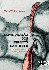 REIVINDICAÇÃO DOS DIREITOS DA MULHER - WOLLSTONECRAFT, MARY