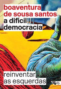 A DIFÍCIL DEMOCRACIA - SANTOS, BOAVENTURA DE SOUSA