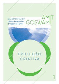 EVOLUÇÃO CRIATIVA - GOSWAMI, AMIT