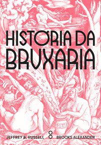 HISTÓRIA DA BRUXARIA - AUTOR(A): RUSSELL, JEFFREY B.