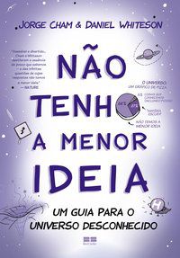 NÃO TENHO A MENOR IDEIA - AUTOR(A): CHAM, JORGE
