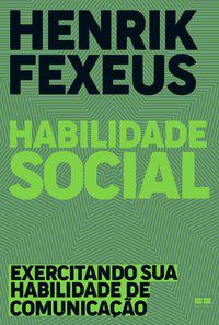 HABILIDADE SOCIAL - AUTOR(A): FEXEUS, HENRIK