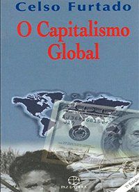 O CAPITALISMO GLOBAL - FURTADO, CELSO
