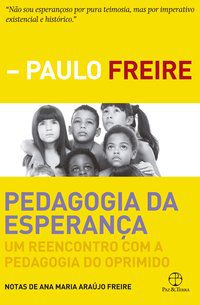 PEDAGOGIA DA ESPERANÇA - FREIRE, PAULO