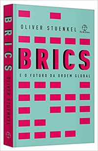 BRICS E O FUTURO DA ORDEM GLOBAL - AUTOR(A): STUENKEL, OLIVER