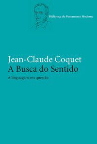 A BUSCA DO SENTIDO - COQUET, JEAN-CLAUDE