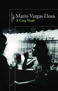 A CASA VERDE - AUTOR(A): LLOSA, MARIO VARGAS