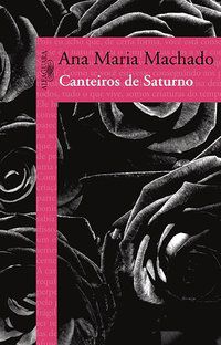 CANTEIROS DE SATURNO - AUTOR(A): MACHADO, ANA MARIA