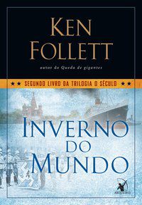 INVERNO DO MUNDO (TRILOGIA O SÉCULO – LIVRO 2) - VOL. 2 - AUTOR(A): FOLLETT, KEN