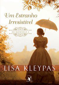 UM ESTRANHO IRRESISTÍVEL (OS RAVENELS – LIVRO 4) - VOL. 4 - AUTOR(A): KLEYPAS, LISA