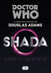 DOCTOR WHO: SHADA - AUTOR(A): ADAMS, DOUGLAS