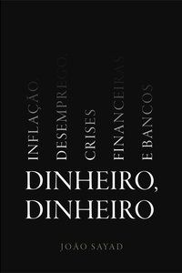 DINHEIRO DINHEIRO - AUTOR(A): SAYAD, JOÃO