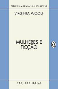 MULHERES E FICÇÃO - AUTOR(A): WOOLF, VIRGÍNIA