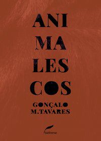 ANIMALESCOS - TAVARES, GONÇALO M.