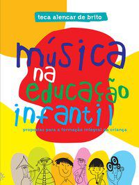 MÚSICA NA EDUCAÇÃO INFANTIL - BRITO, TECA ALENCAR DE