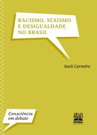 RACISMO, SEXISMO E DESIGUALDADE NO BRASIL - CARNEIRO, SUELI