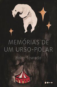MEMÓRIAS DE UM URSO-POLAR - AUTOR(A): TAWADA, YOKO