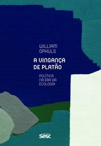 A VINGANÇA DE PLATÃO - AUTOR(A): OPHULS, WILLIAM