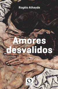 AMORES DESVALIDOS - AUTOR(A): ATHAYDE, ROGÉRIO