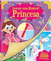 INVENTE UMA HISTÓRIA! PRINCESA - AUTOR(A): IGLOO BOOKS