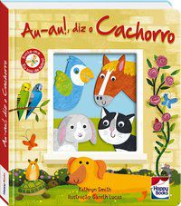 CARINHAS DE FELTRO: AU-AU!, DIZ O CACHORRO - SMITH, KATHRYN