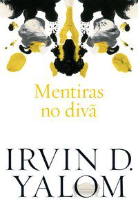 MENTIRAS NO DIVÃ - YALOM, IRVIN D.