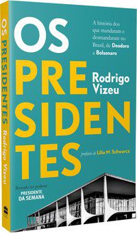 OS PRESIDENTES - AUTOR(A): VIZEU, RODRIGO