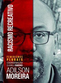 RACISMO RECREATIVO - AUTOR(A): MOREIRA, ADILSON