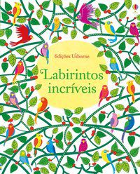 LABIRINTOS INCRÍVEIS - AUTOR(A): USBORNE PUBLISHING